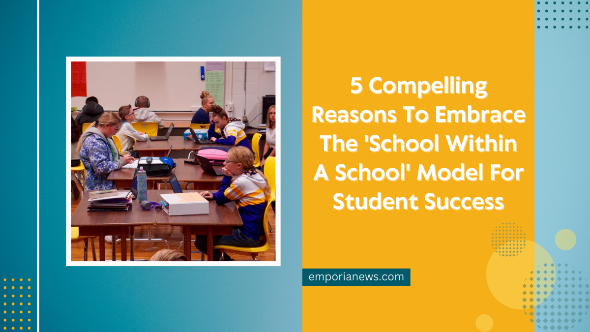 5 Compelling Reasons To Embrace The 'School Within A School' Model For Student Success