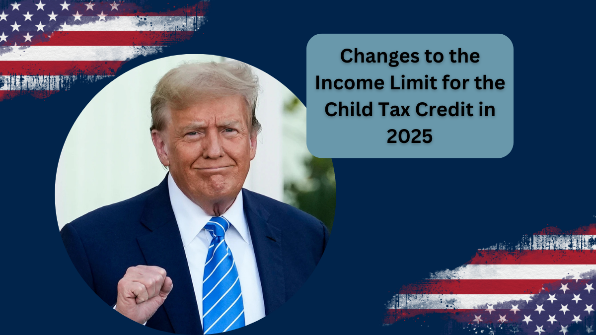 Changes to the Income Limit for the Child Tax Credit in 2025