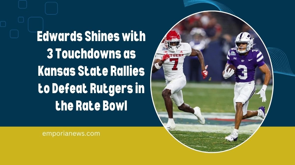 Edwards Shines with 3 Touchdowns as Kansas State Rallies to Defeat Rutgers in the Rate Bowl