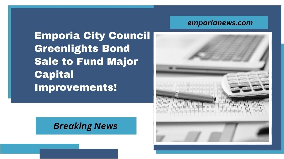 Emporia City Council Greenlights Bond Sale to Fund Major Capital Improvements!