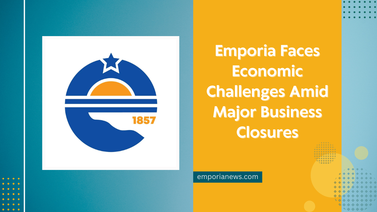 Emporia Faces Economic Challenges Amid Major Business Closures