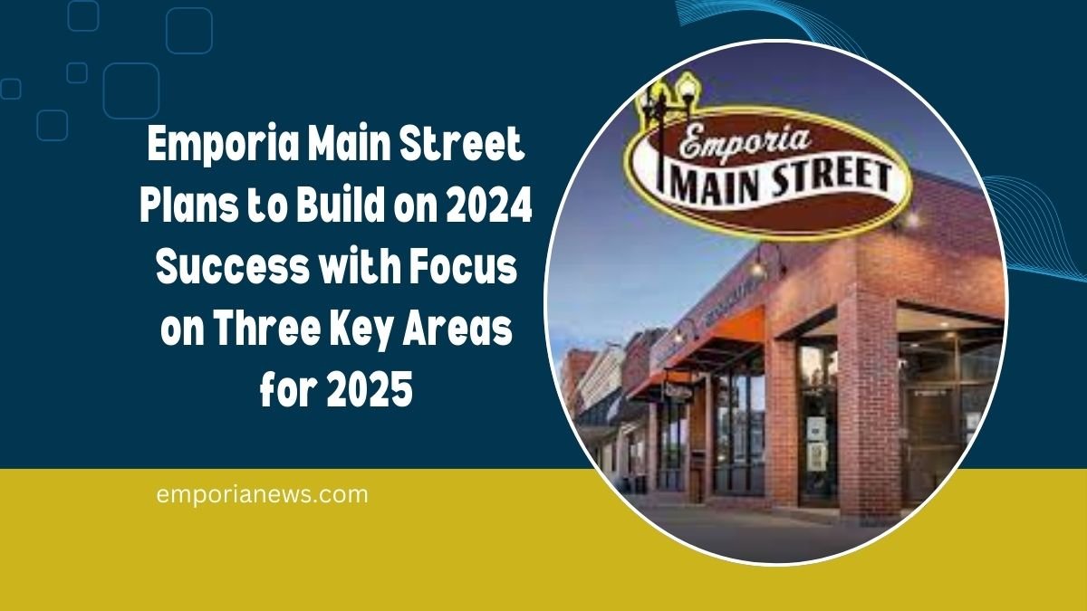 Emporia Main Street Plans to Build on 2024 Success with Focus on Three Key Areas for 2025