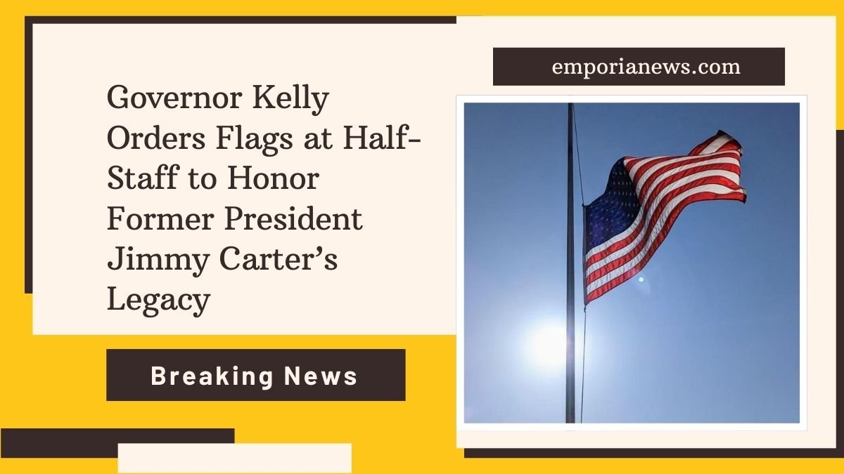 Governor Kelly Orders Flags at Half-Staff to Honor Former President Jimmy Carter’s Legacy