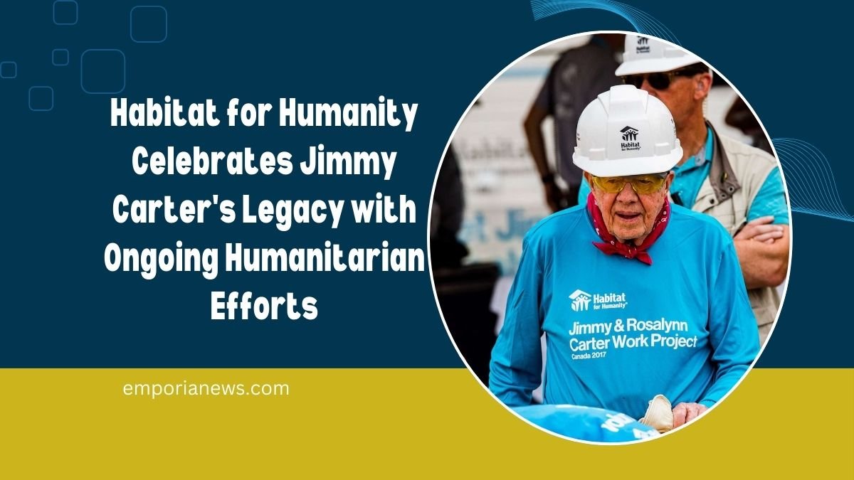 Habitat for Humanity Celebrates Jimmy Carter's Legacy with Ongoing Humanitarian Efforts