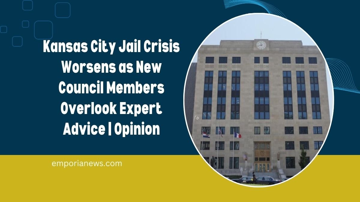 Kansas City Jail Crisis Worsens as New Council Members Overlook Expert Advice | Opinion