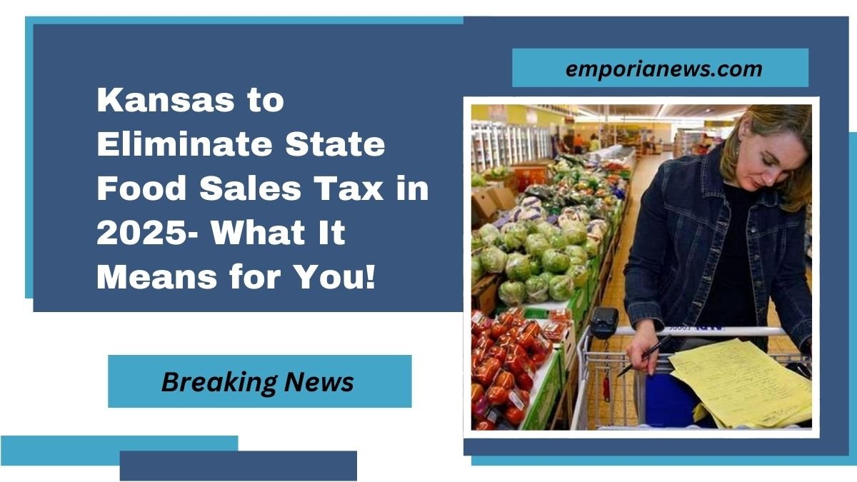 Kansas to Eliminate State Food Sales Tax in 2025- What It Means for You!