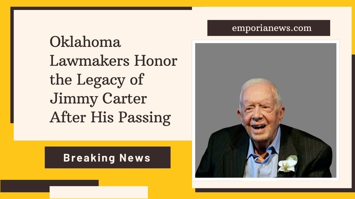 Oklahoma Lawmakers Honor the Legacy of Jimmy Carter After His Passing