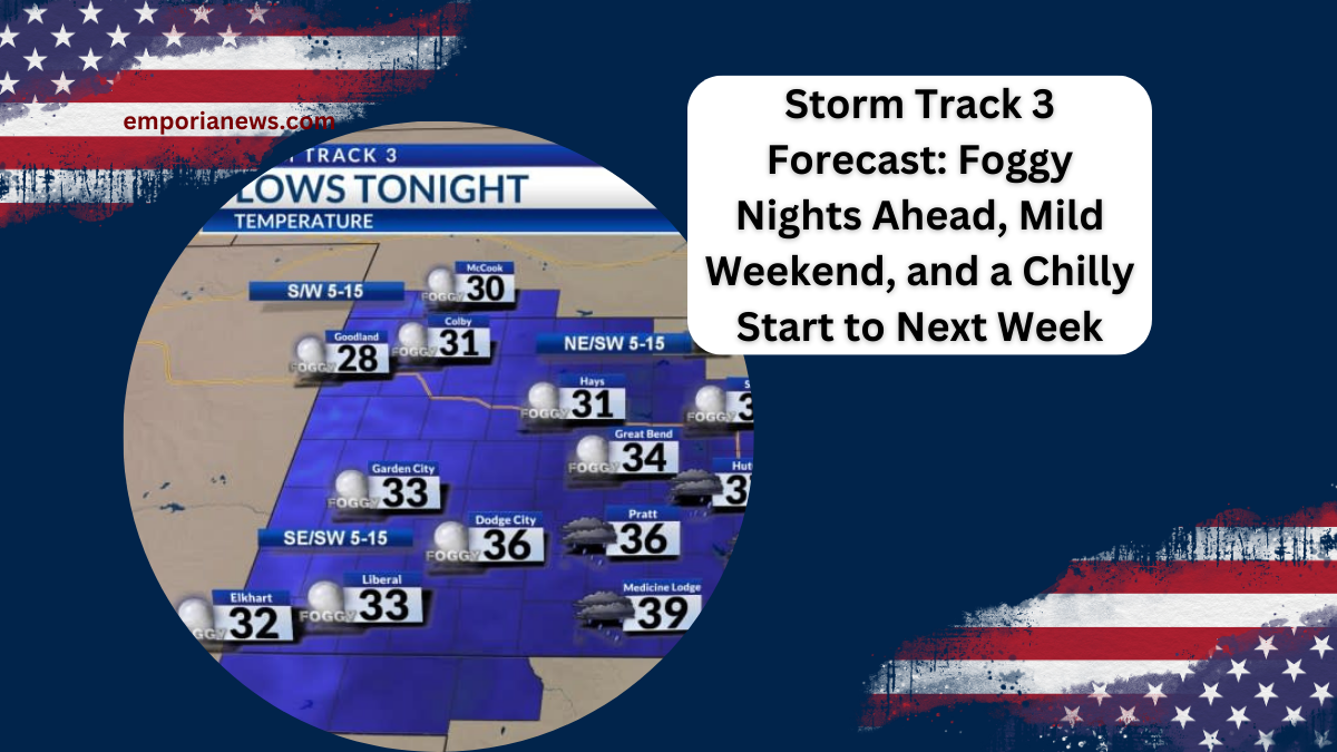 Storm Track 3 Forecast Foggy Nights Ahead, Mild Weekend, and a Chilly Start to Next Week