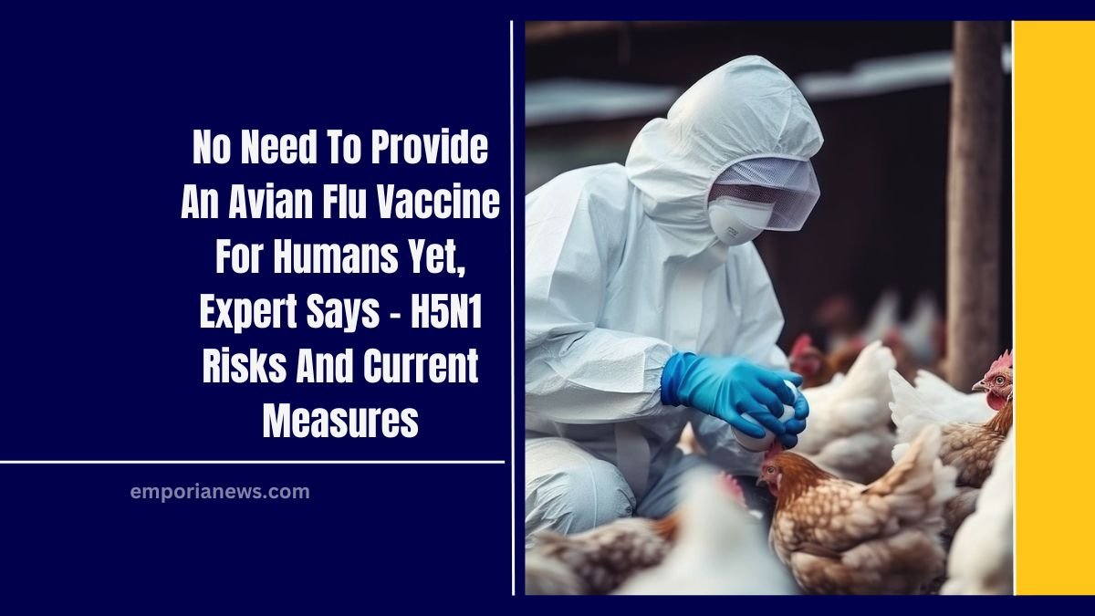 No Need To Provide An Avian Flu Vaccine For Humans Yet, Expert Says - H5N1 Risks And Current Measures