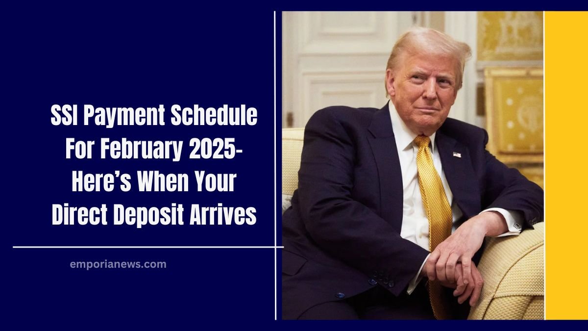 SSI Payment Schedule For February 2025- Here’s When Your Direct Deposit Arrives