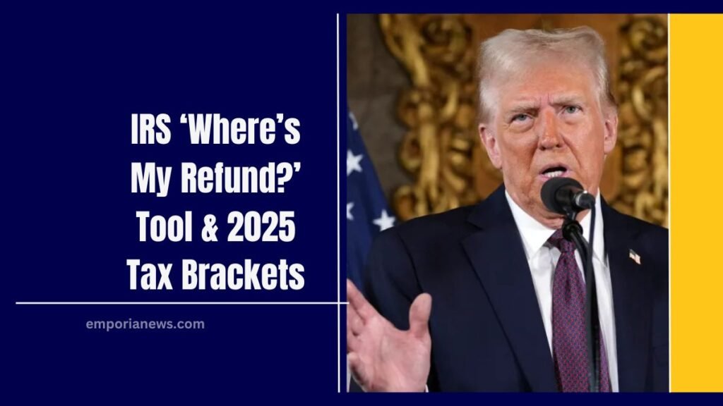 IRS ‘Where’s My Refund?’ Tool & 2025 Tax Brackets What You Need To