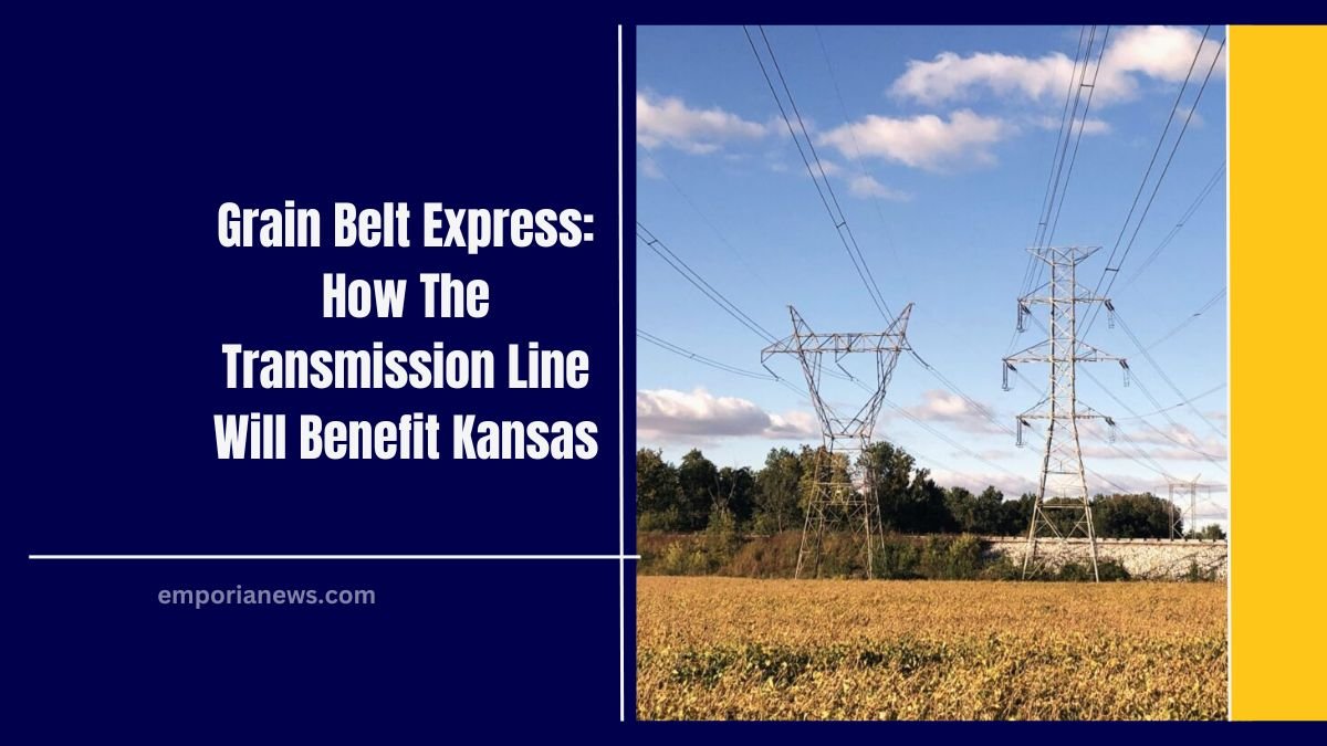 Grain Belt Express: How The Transmission Line Will Benefit Kansas