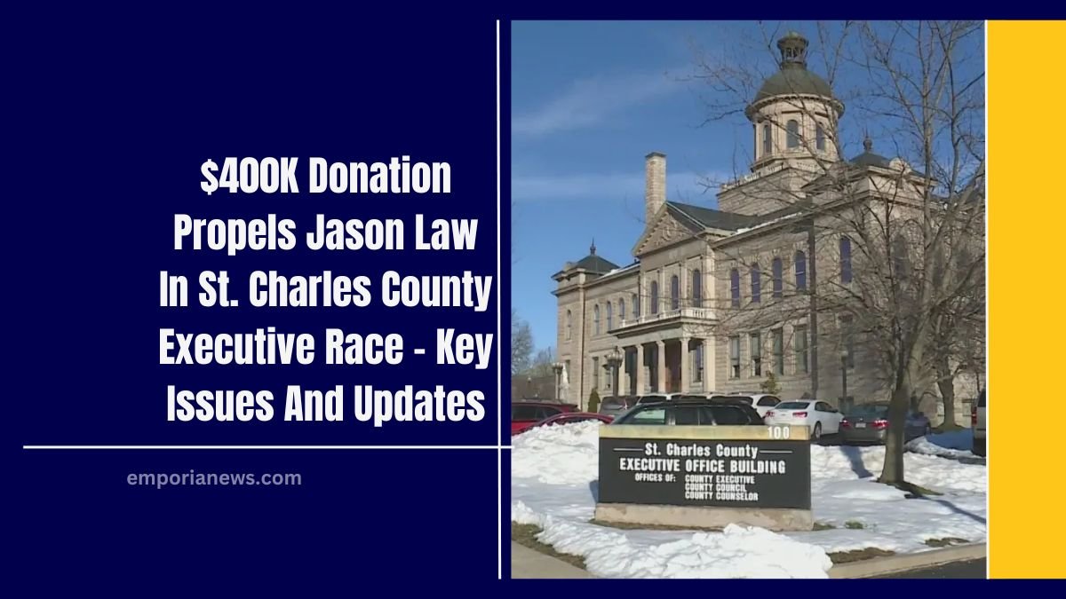 $400K Donation Propels Jason Law In St. Charles County Executive Race – Key Issues And Updates