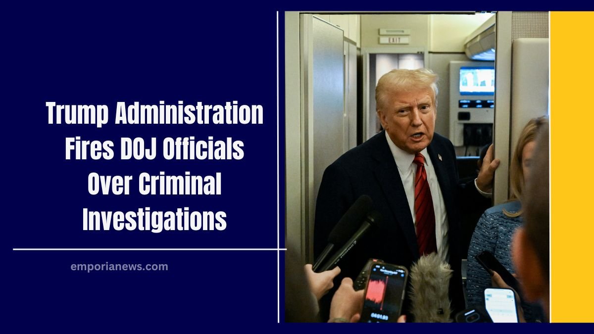 Trump Administration Fires DOJ Officials Over Criminal Investigations- Impact And Repercussions