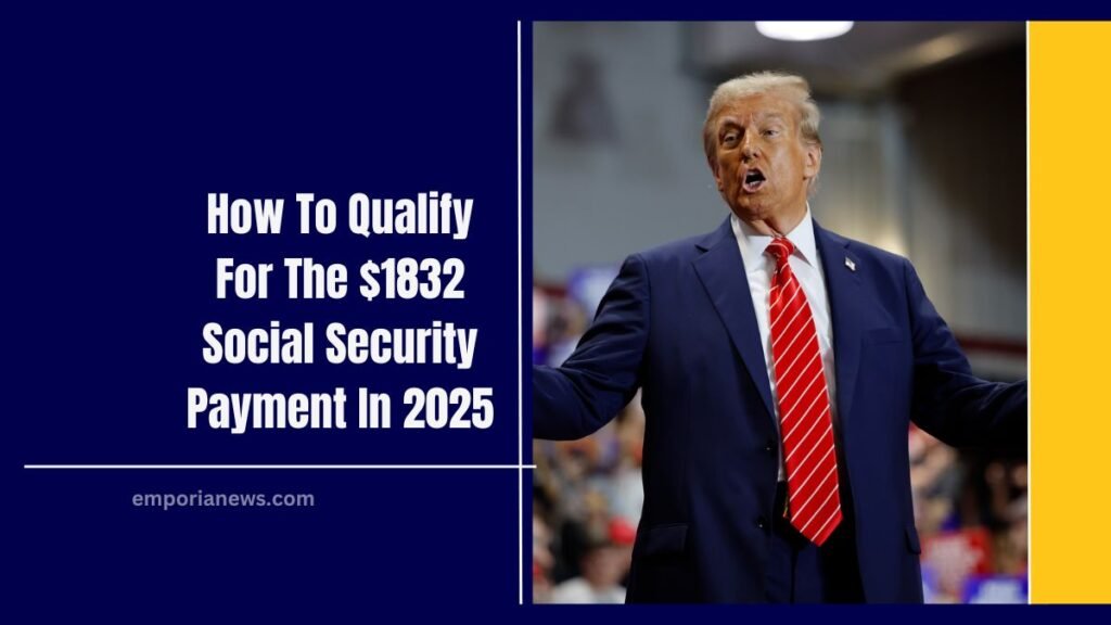 How To Qualify For The $1832 Social Security Payment In 2025