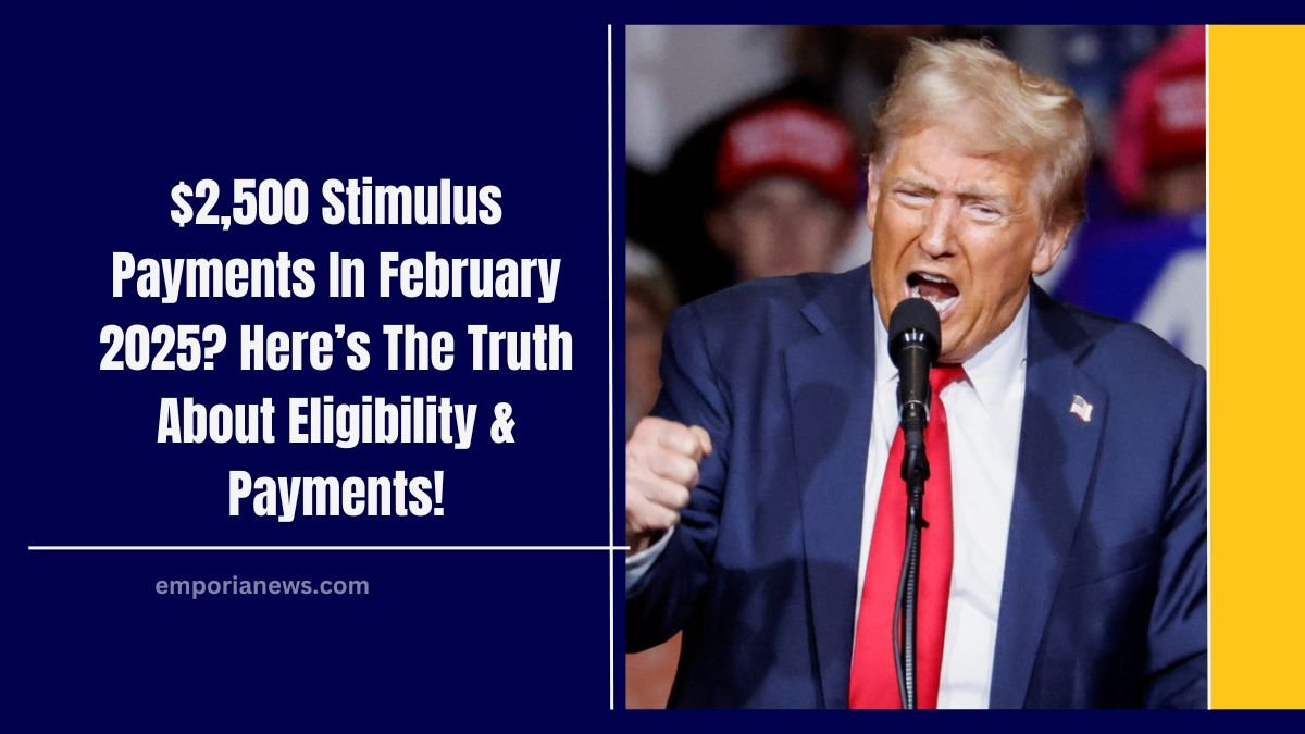 $2,500 Stimulus Payments In February 2025? Here’s The Truth About Eligibility & Payments!