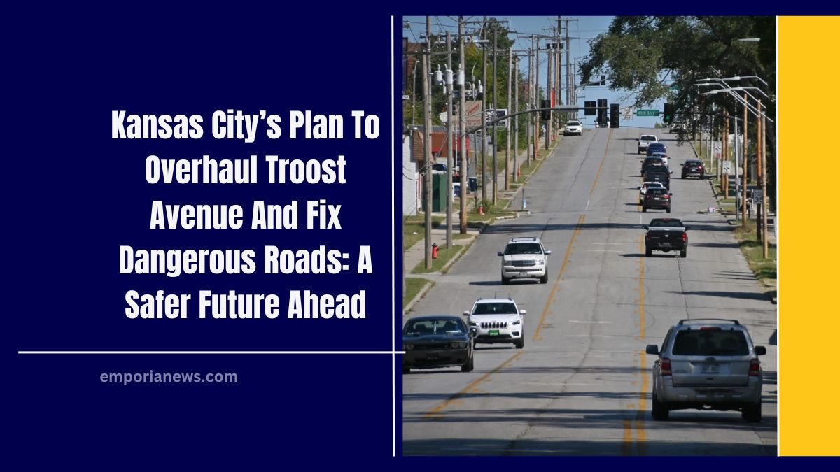 Kansas City’s Plan To Overhaul Troost Avenue And Fix Dangerous Roads: A Safer Future Ahead