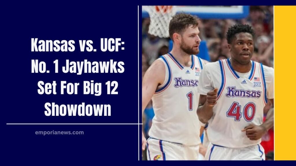 Kansas vs. UCF: No. 1 Jayhawks Set For Big 12 Showdown – Key Details & What To Expect!