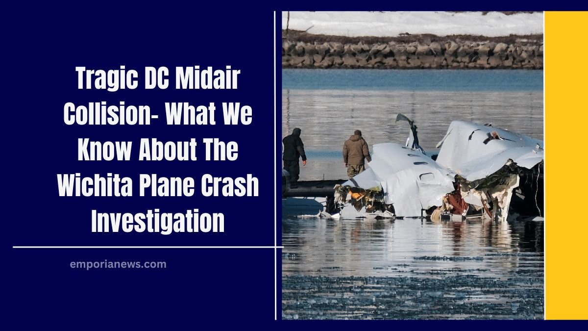 Tragic DC Midair Collision- What We Know About The Wichita Plane Crash Investigation