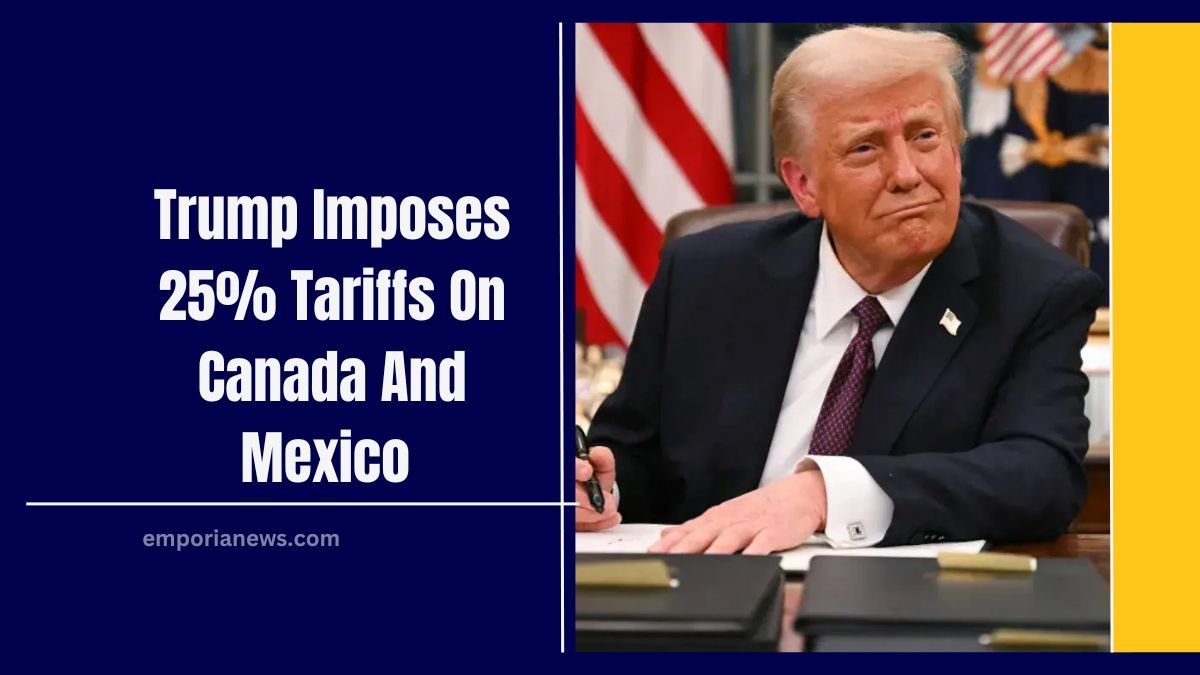 Trump Imposes 25% Tariffs On Canada And Mexico – What It Means For Consumers And Businesses