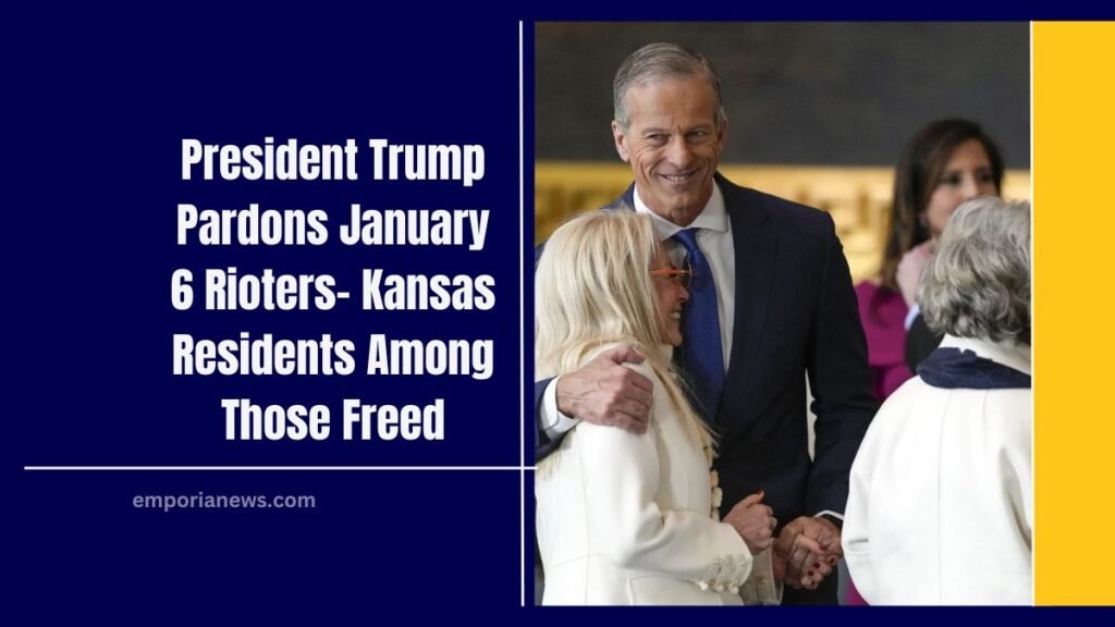 President Trump Pardons January 6 Rioters- Kansas Residents Among Those Freed