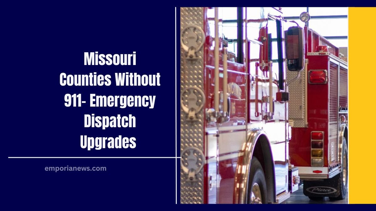 Missouri Counties Without 911- Emergency Dispatch Upgrades Are Changing The Game