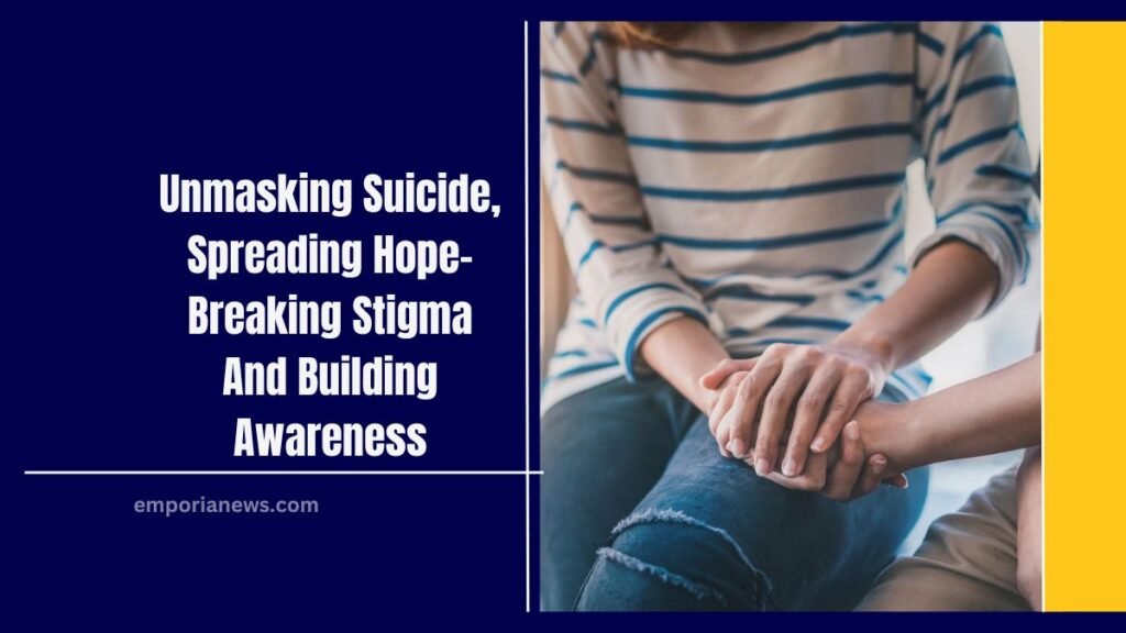Unmasking Suicide, Spreading Hope- Breaking Stigma And Building Awareness