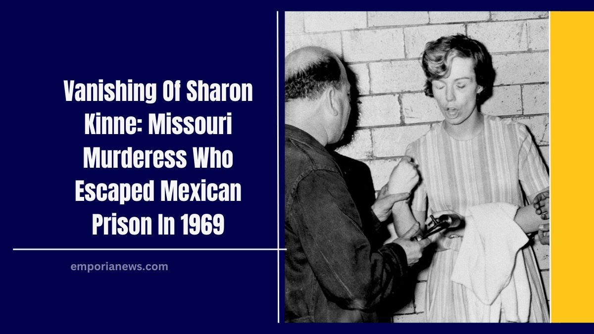 The Vanishing Of Sharon Kinne: Missouri Murderess Who Escaped Mexican Prison In 1969 – Mystery Finally Solved