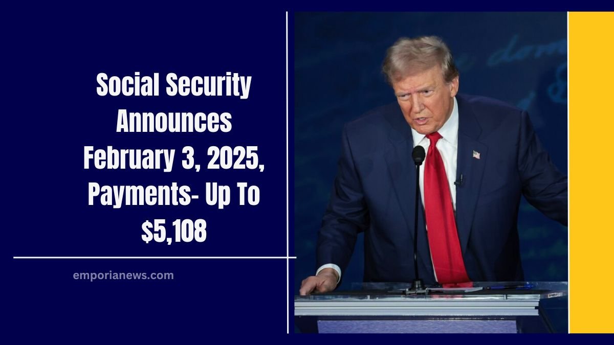 Social Security Announces February 3, 2025, Payments- Up To $5,108 For Eligible Retirees