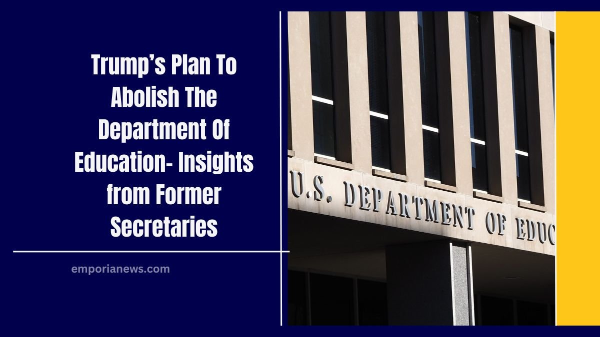 Trump’s Plan To Abolish The Department Of Education- Insights from Former Secretaries