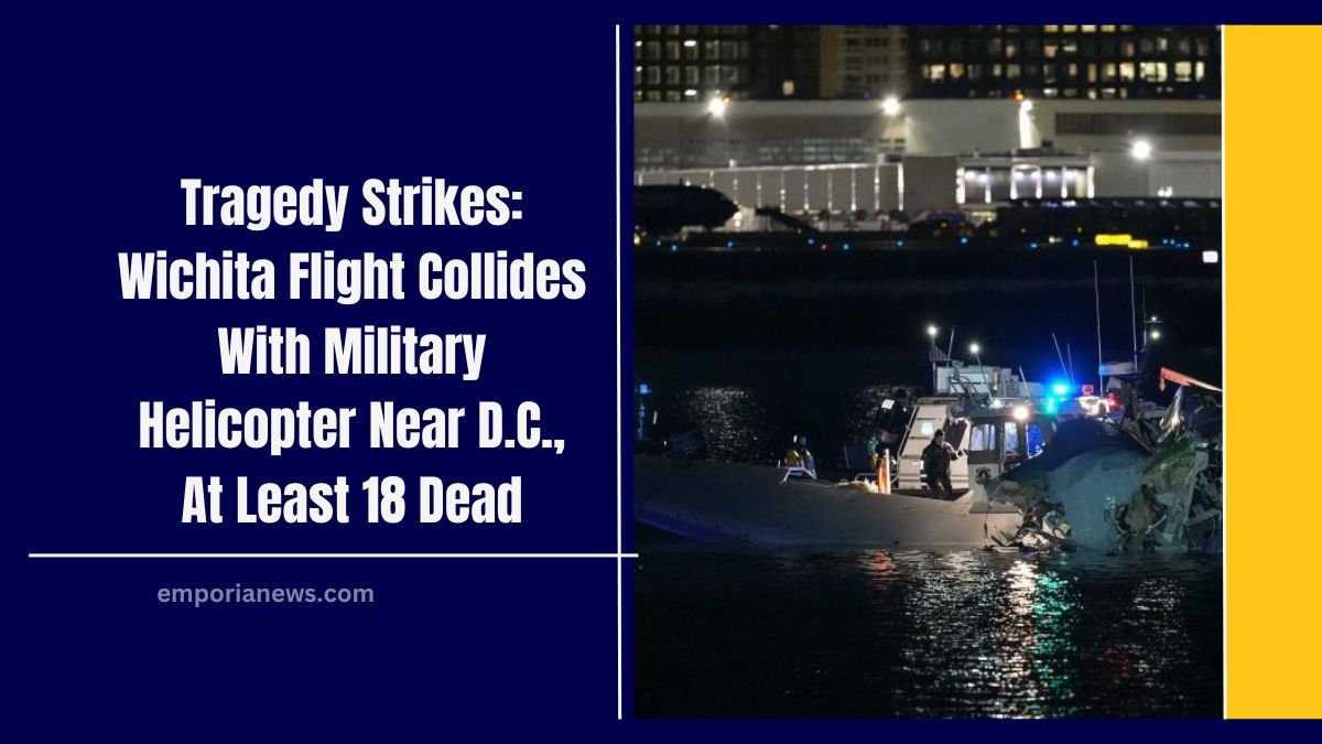 Tragedy Strikes: Wichita Flight Collides With Military Helicopter Near D.C., At Least 18 Dead