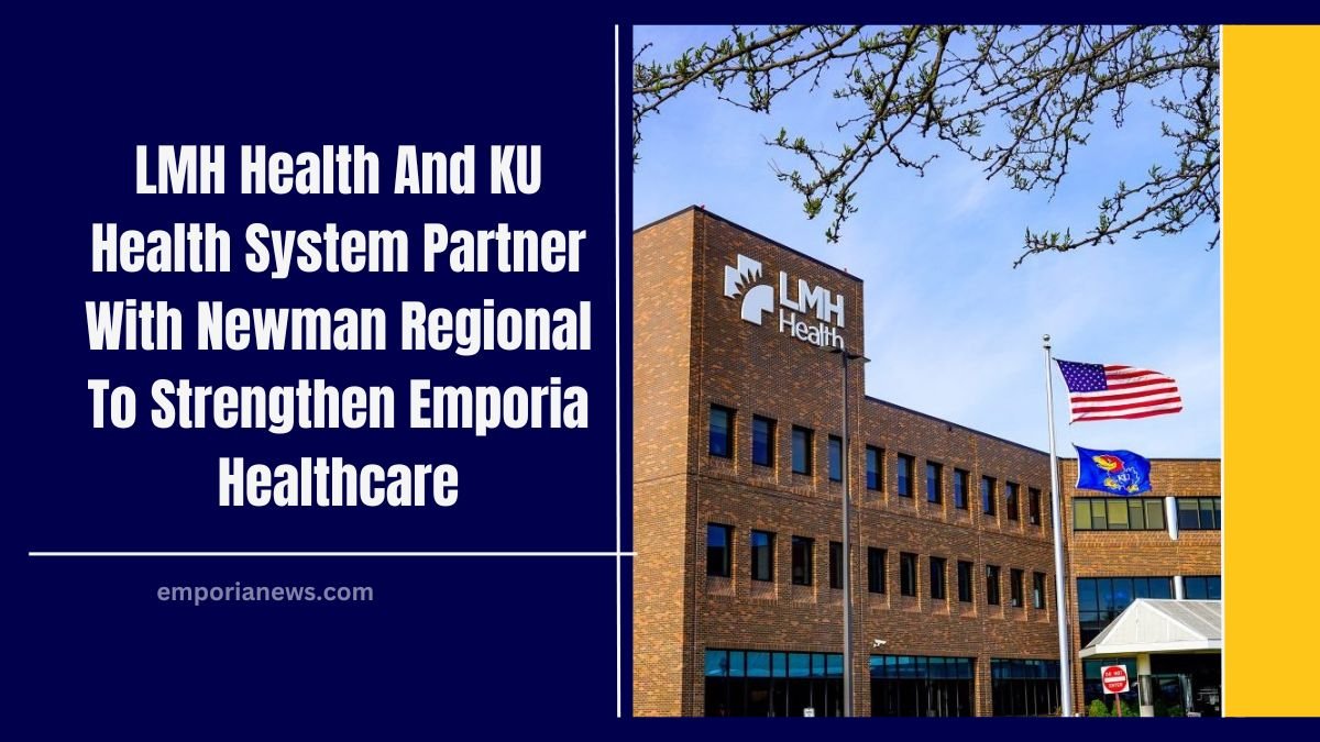 LMH Health And KU Health System Partner With Newman Regional To Strengthen Emporia Healthcare