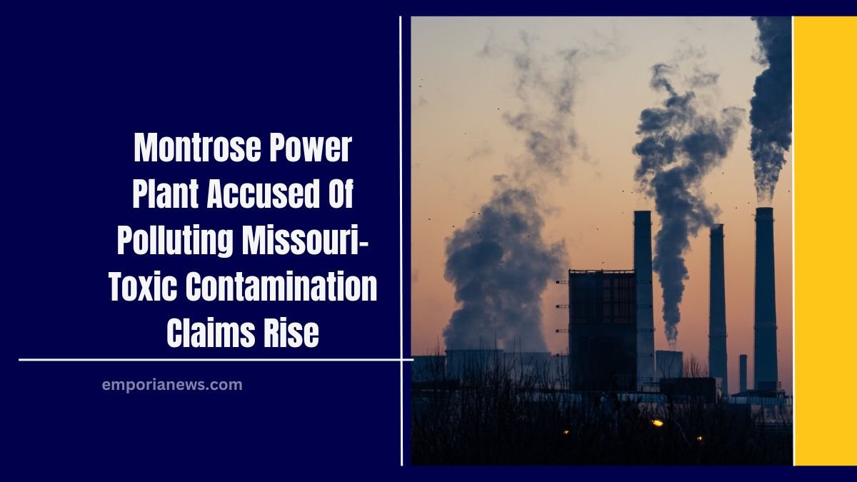 Montrose Power Plant Accused Of Polluting Missouri- Toxic Contamination Claims Rise