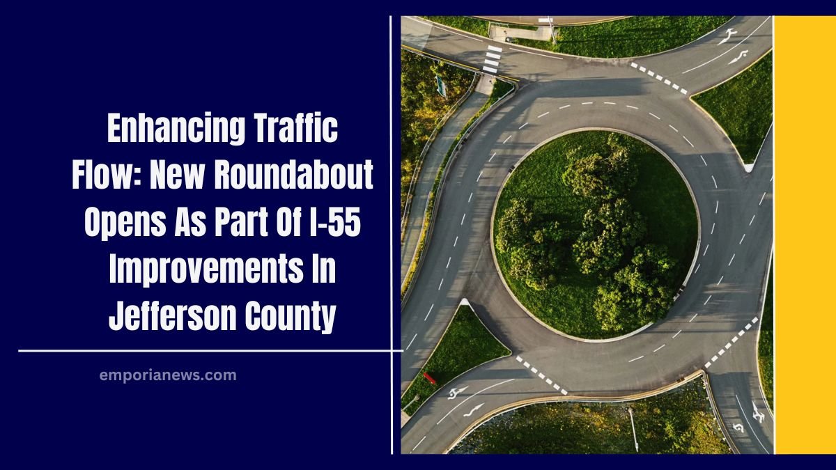 Enhancing Traffic Flow: New Roundabout Opens As Part Of I-55 Improvements In Jefferson County