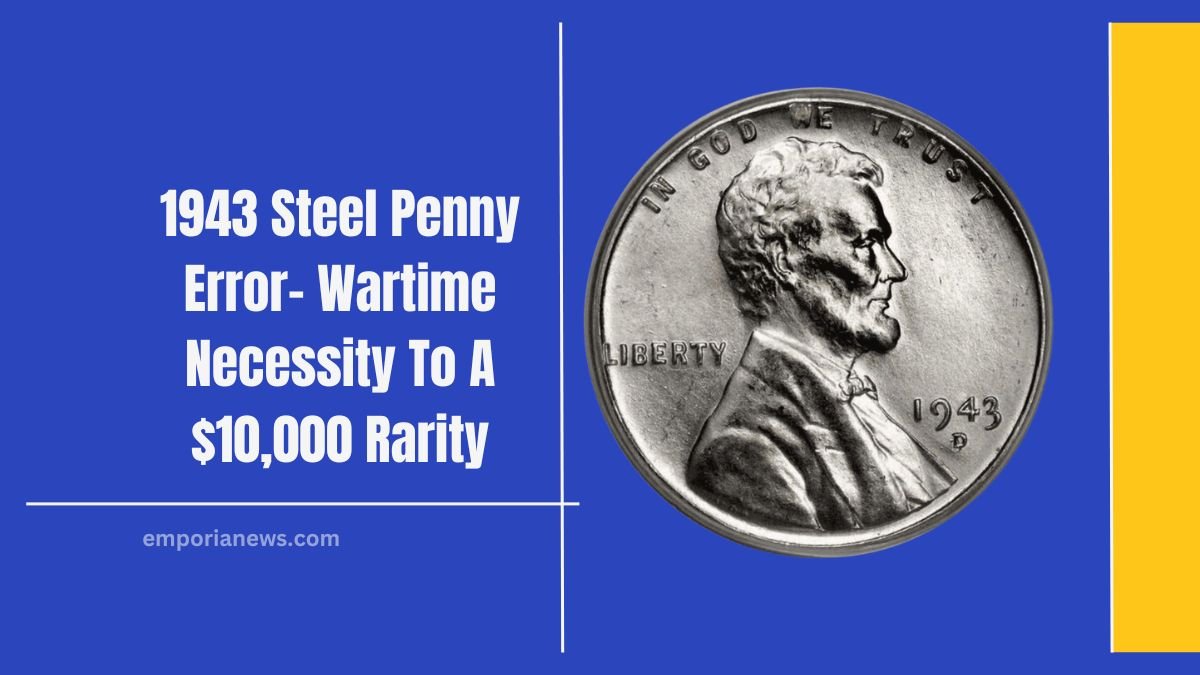 The 1943 Steel Penny Error- From Wartime Necessity To A $10,000 Rarity