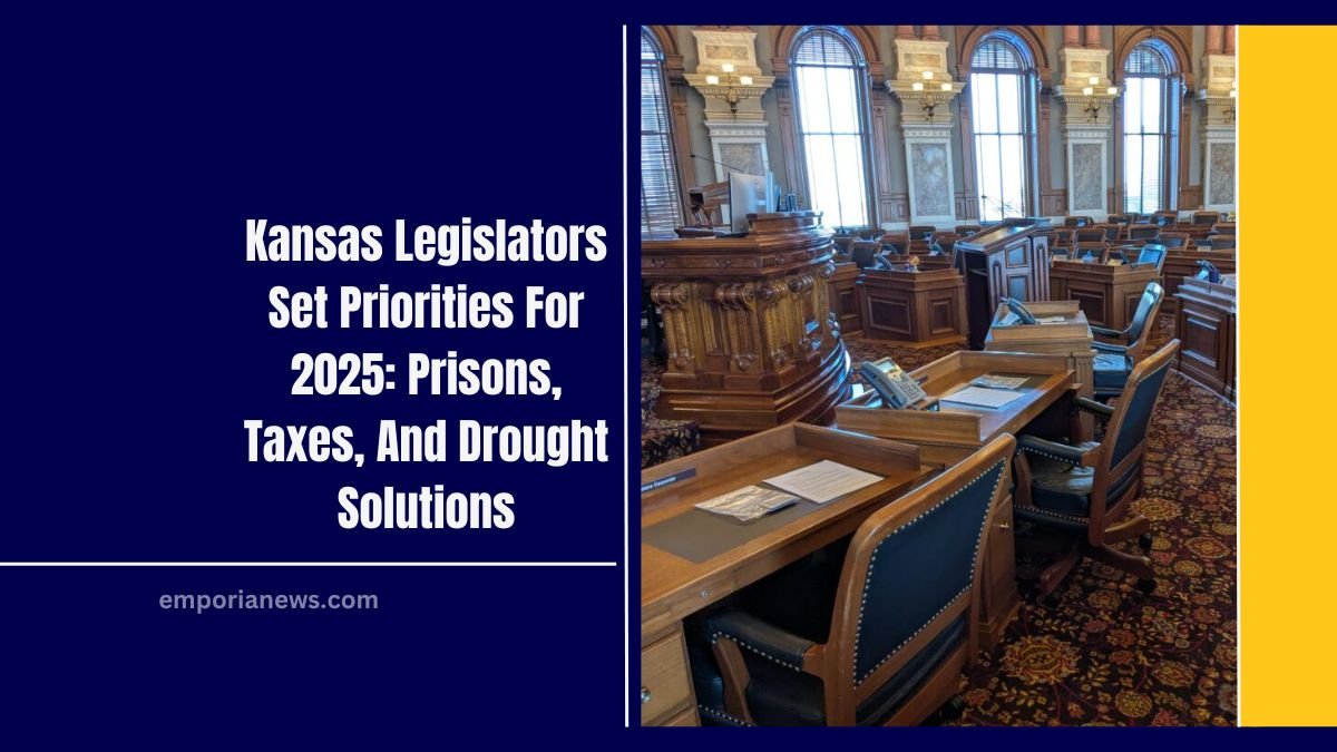 Kansas Legislators Set Priorities For 2025: Prisons, Taxes, And Drought Solutions