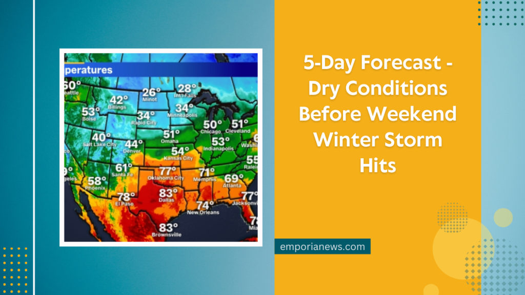 5-Day Forecast - Dry Conditions Before Weekend Winter Storm Hits