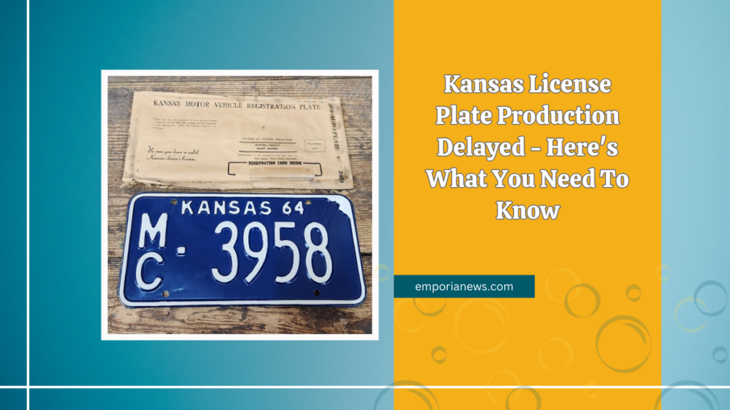 Kansas License Plate Production Delayed - Here's What You Need To Know