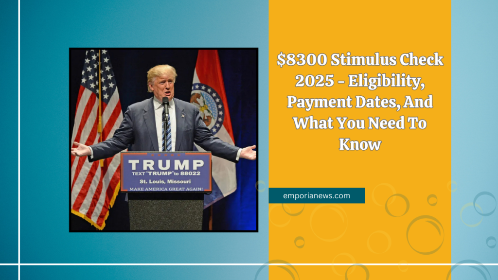 8300 Stimulus Check 2025 Eligibility, Payment Dates, And What You