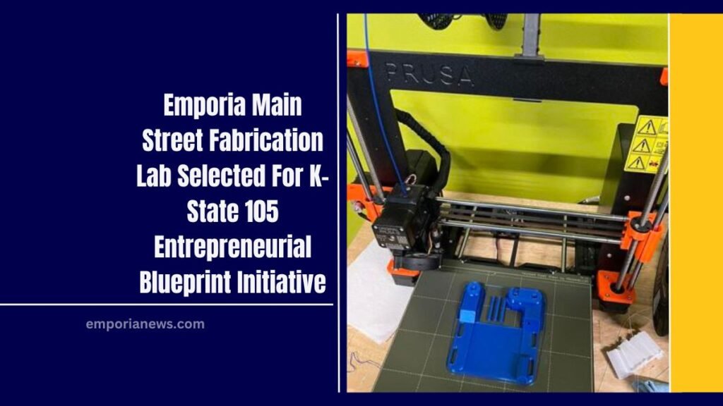 Emporia Main Street Fabrication Lab Selected For K-State 105 Entrepreneurial Blueprint Initiative