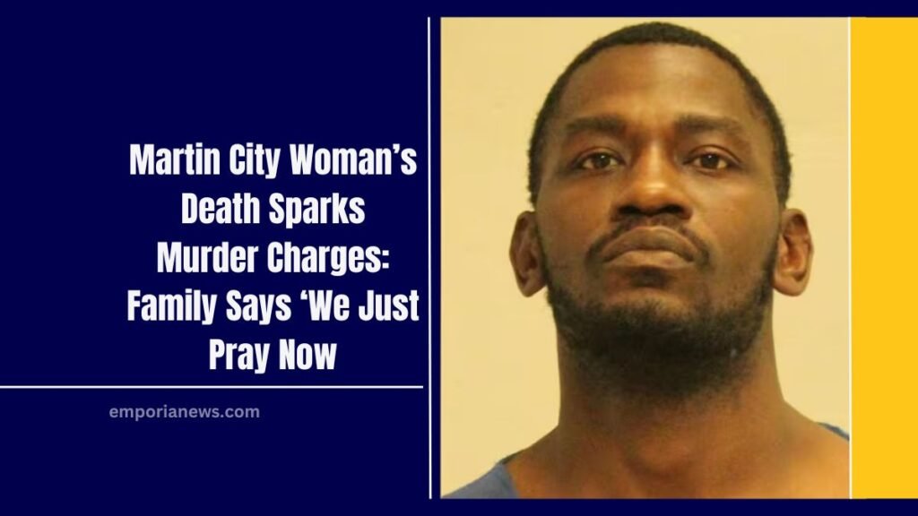 Martin City Woman’s Death Sparks Murder Charges: Family Says ‘We Just Pray Now