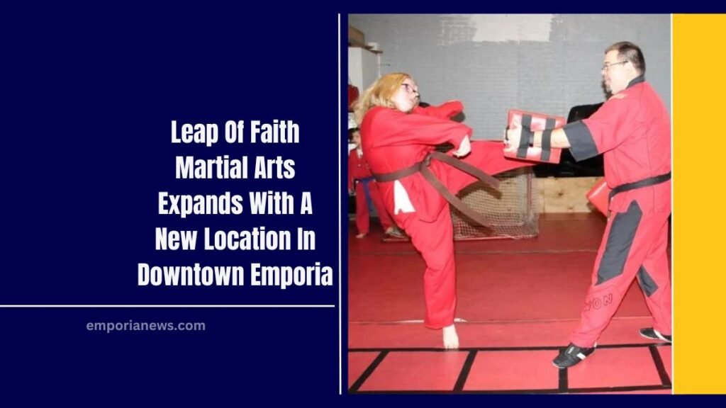 Leap Of Faith Martial Arts Expands With A New Location In Downtown Emporia