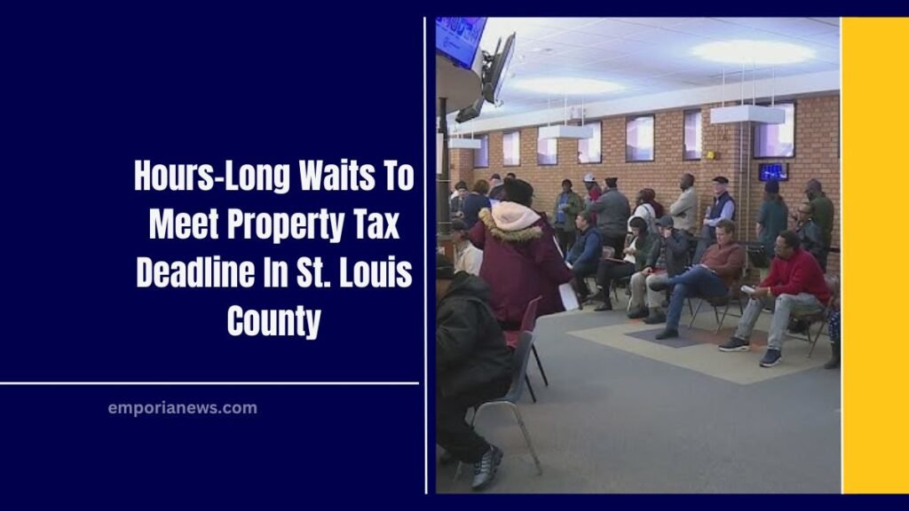 Hours-Long Waits To Meet Property Tax Deadline In St. Louis County