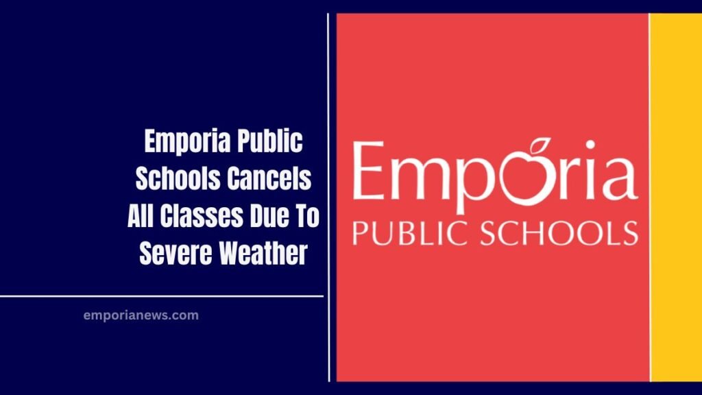Emporia Public Schools Cancels All Classes Due To Severe Weather