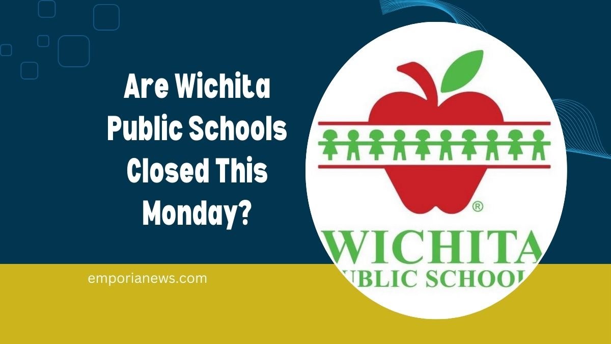 Are Wichita Public Schools Closed This Monday?