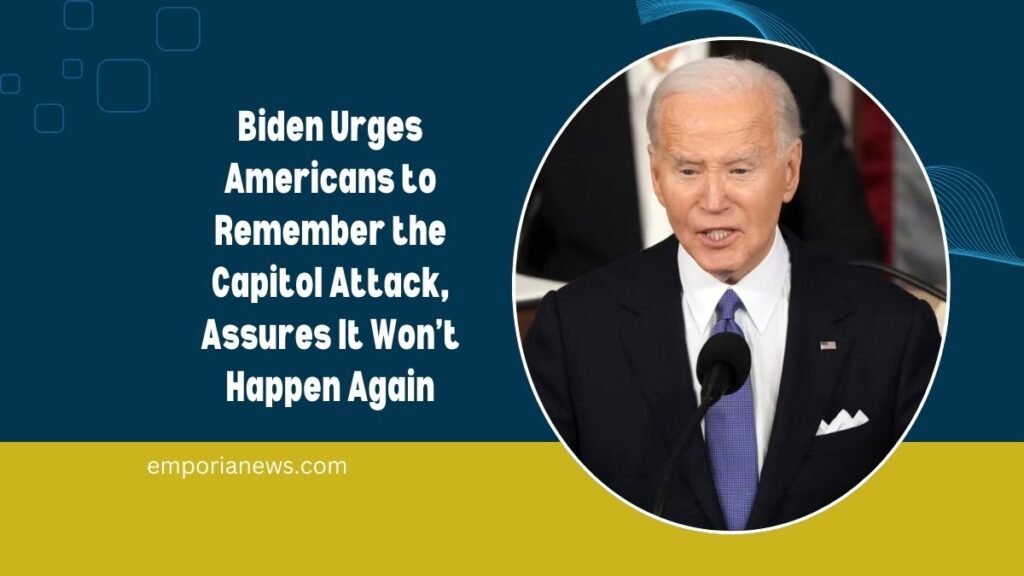 Biden Urges Americans to Remember the Capitol Attack, Assures It Won’t Happen Again