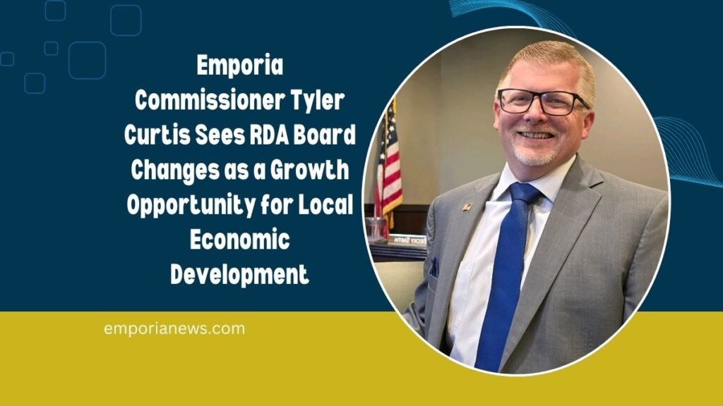 Emporia Commissioner Tyler Curtis Sees RDA Board Changes as a Growth Opportunity for Local Economic Development