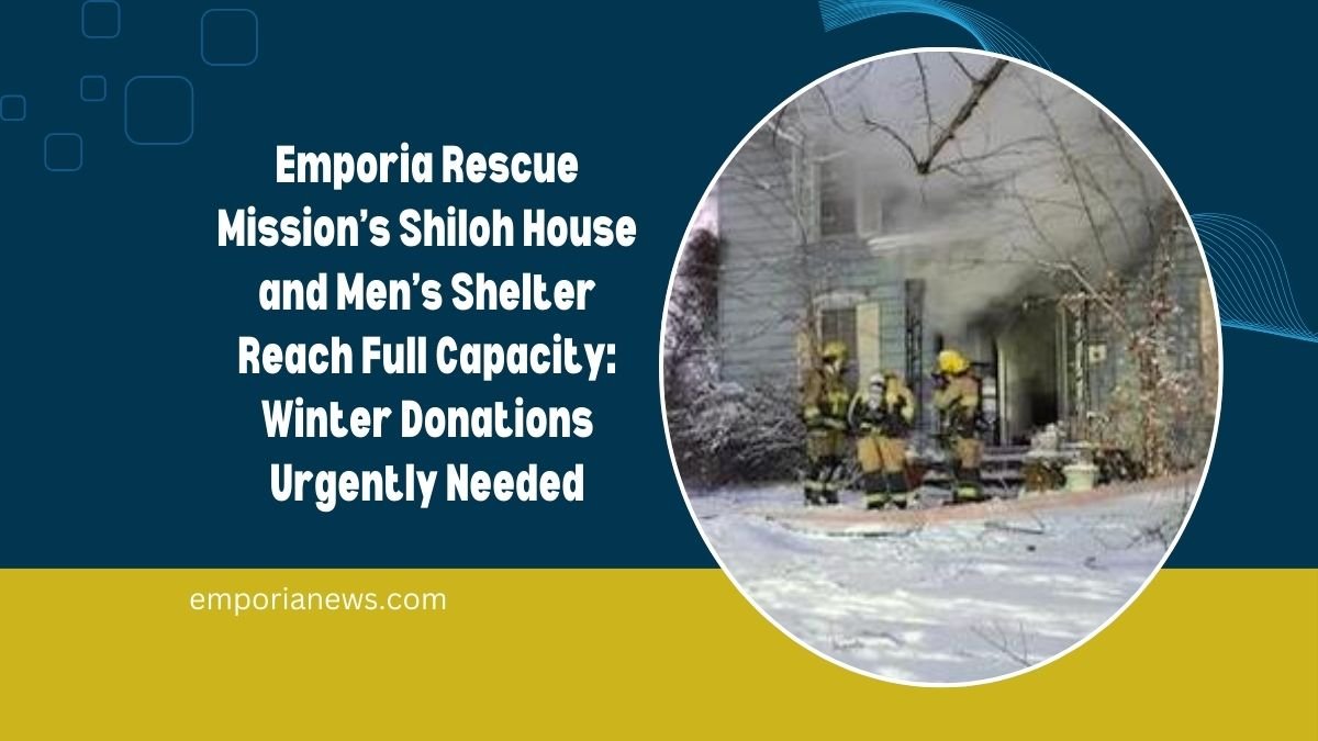 Emporia Rescue Mission’s Shiloh House and Men’s Shelter Reach Full Capacity: Winter Donations Urgently Needed