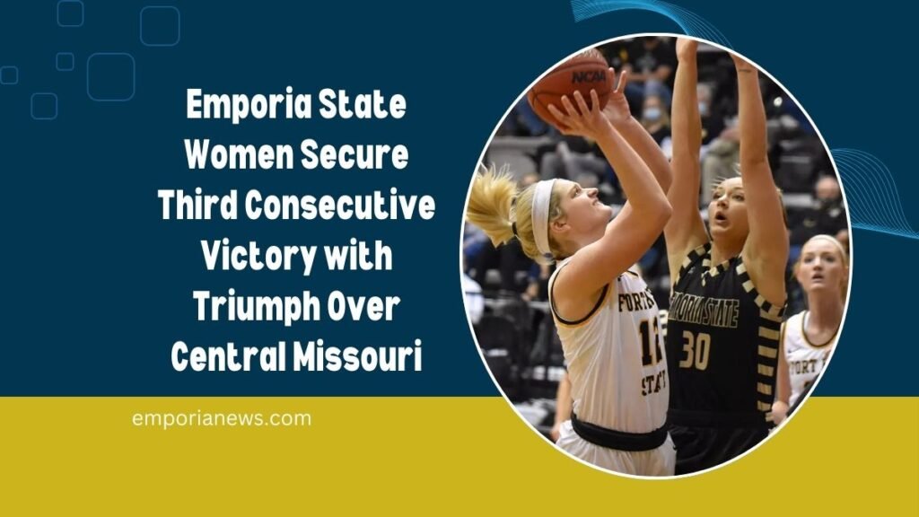 Emporia State Women Secure Third Consecutive Victory with Triumph Over Central Missouri