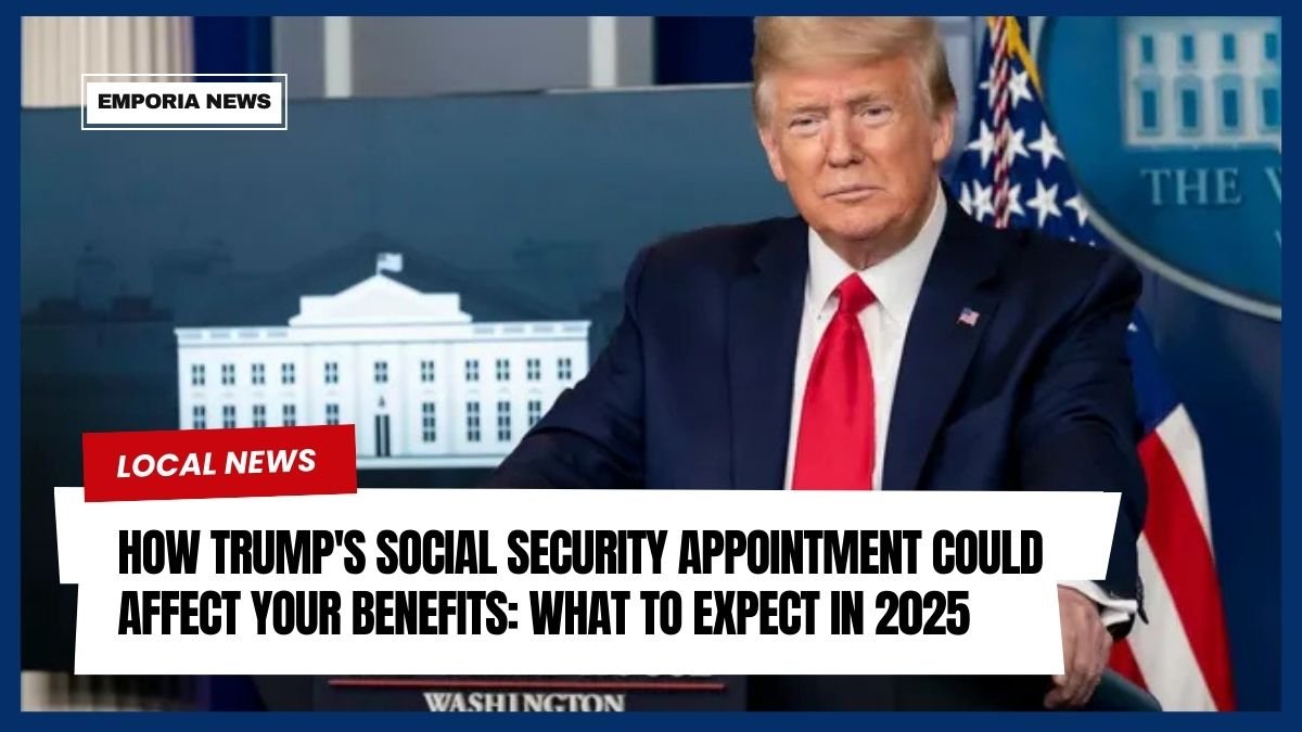 How Trump's Social Security Appointment Could Affect Your Benefits? What to Expect in 2025